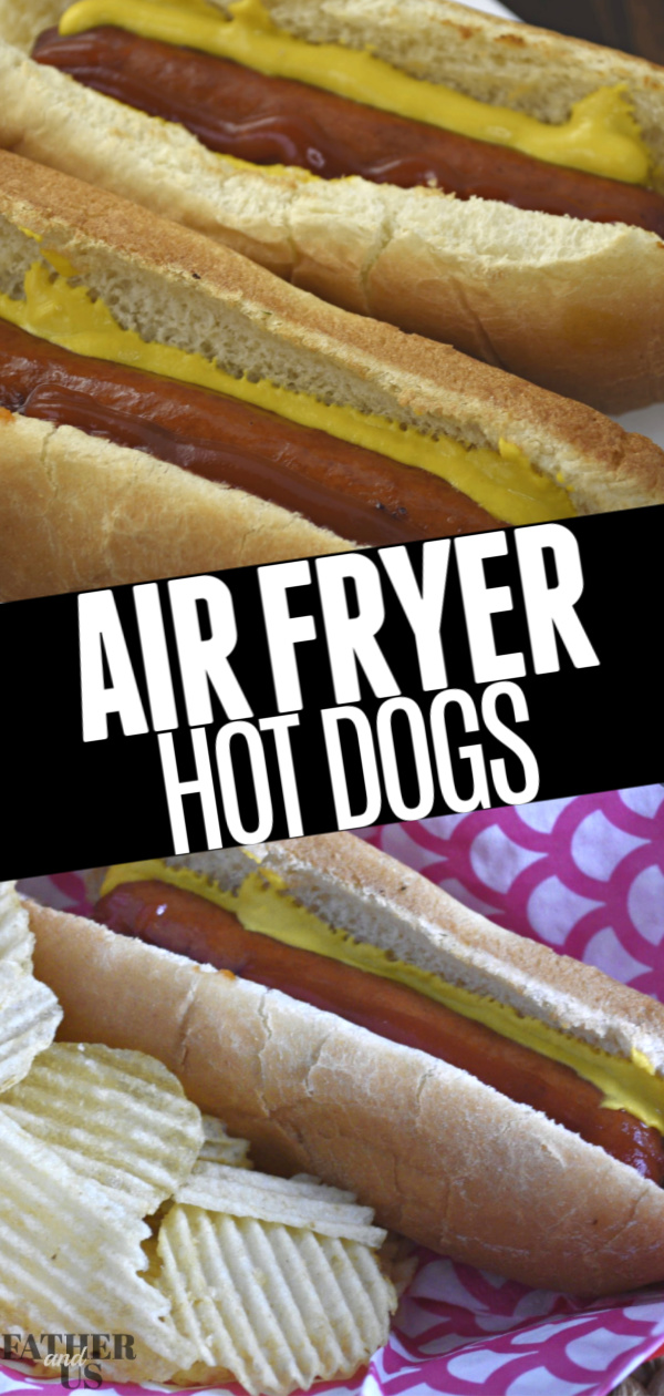 Air Fryer Hot Dogs - Father and Us